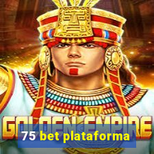 75 bet plataforma
